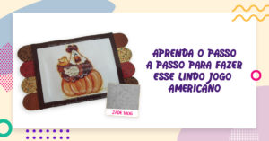 Read more about the article Aprenda a fazer um lindo Jogo Americano para a sua mesa