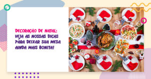 Read more about the article Decoração de Natal: veja as nossas dicas para deixar sua mesa ainda mais bonita