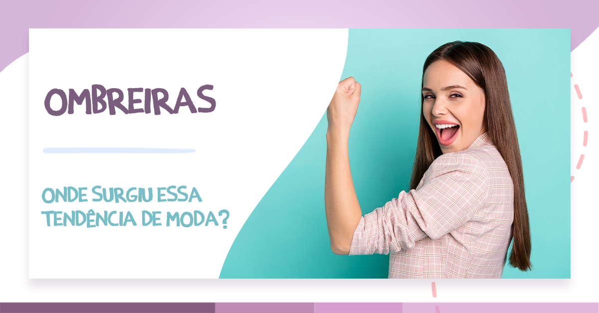 Leia mais sobre o artigo Ombreiras: onde surgiu essa tendência de moda?