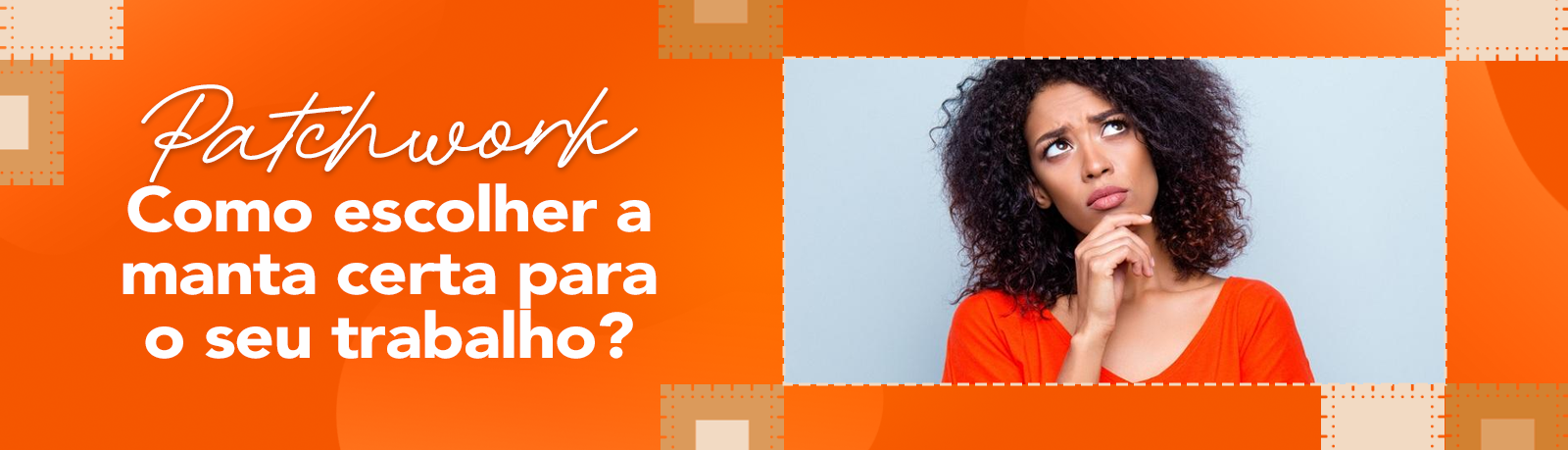 Leia mais sobre o artigo Mantas para Patchwork: Como escolher a manta certa para o seu trabalho?