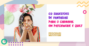 Read more about the article 03 sugestões de fantasias para o carnaval em Patchwork e Quilt