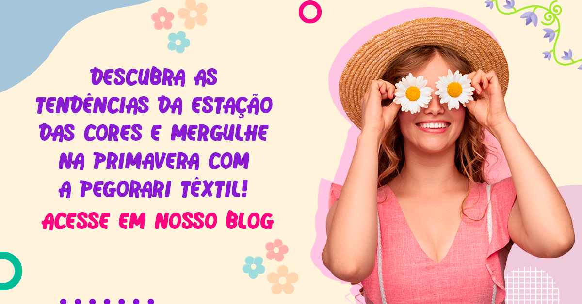 Read more about the article Descubra as tendências da estação das cores e mergulhe na primavera com a Pegorari Têxtil!