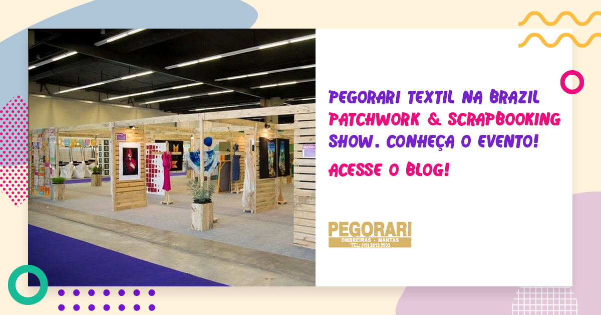 Leia mais sobre o artigo Pegorari na Brazil PATCHWORK & SCRAPBOOKING SHOW 2023. Entenda como é esse evento.