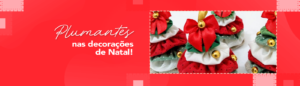 Read more about the article Plumantes nas decorações de Natal!